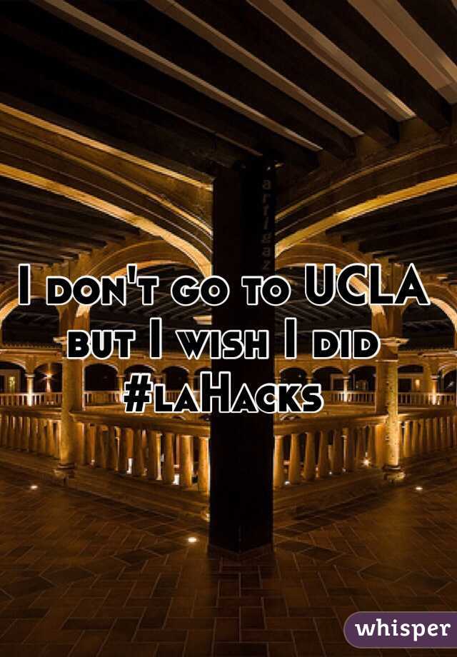 I don't go to UCLA but I wish I did #laHacks 