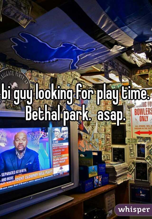 bi guy looking for play time. Bethal park.  asap. 