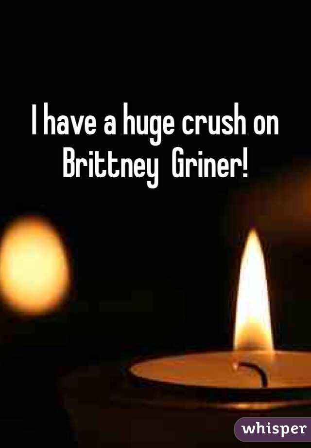 I have a huge crush on Brittney  Griner! 