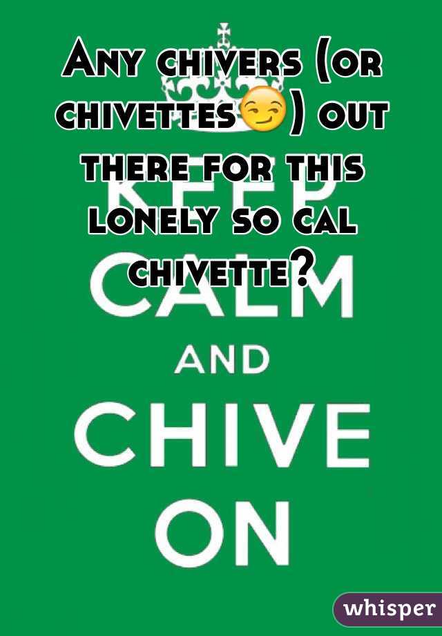 Any chivers (or chivettes😏) out there for this lonely so cal chivette?