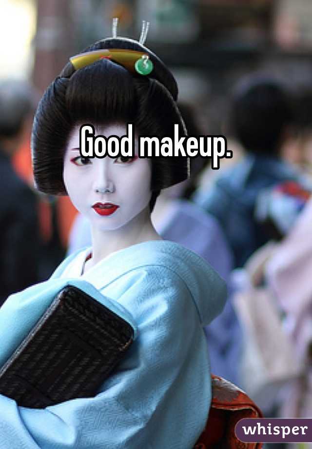 Good makeup. 