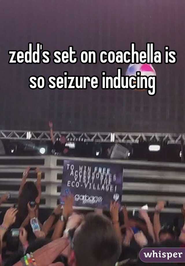 zedd's set on coachella is so seizure inducing