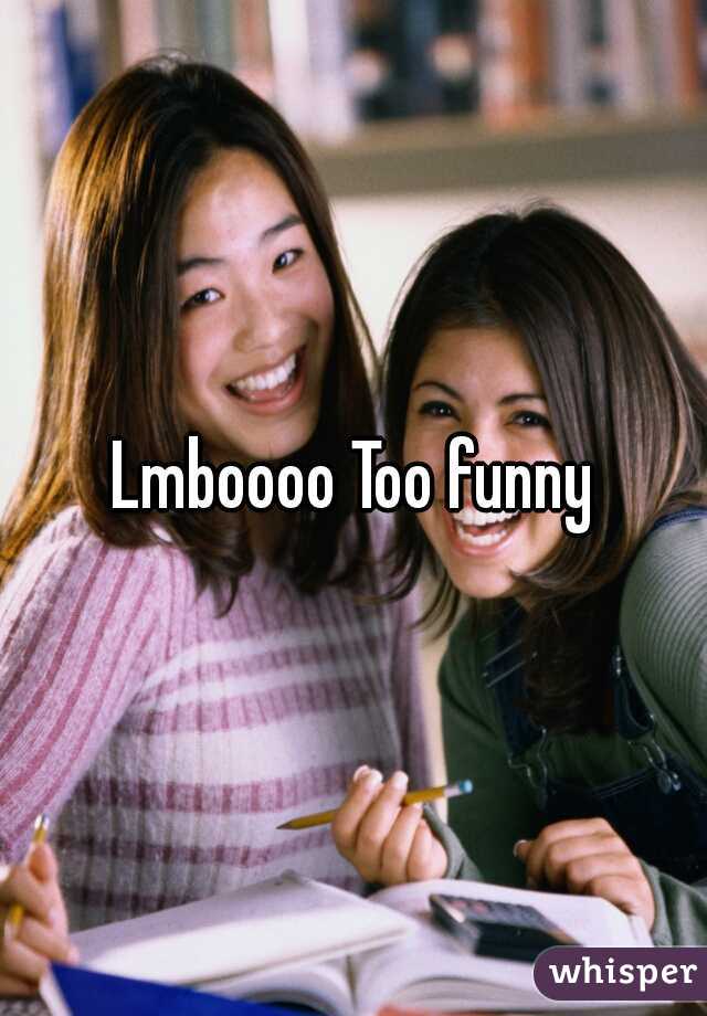 Lmboooo Too funny