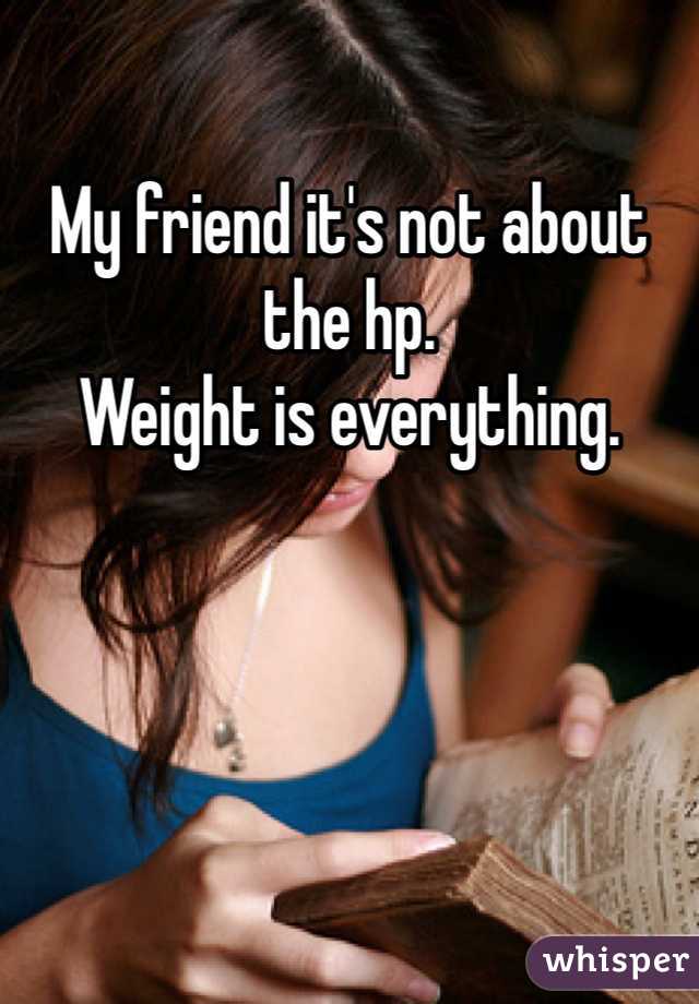 My friend it's not about the hp. 
Weight is everything. 
