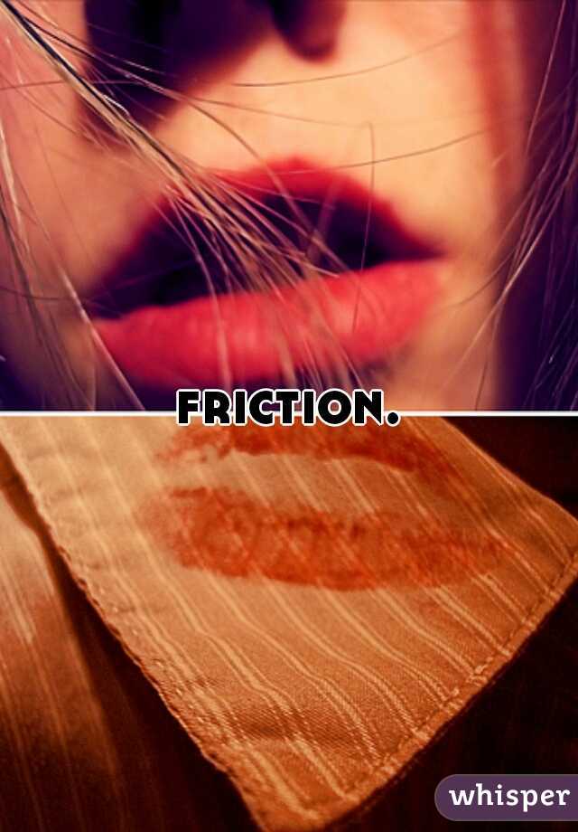 friction.