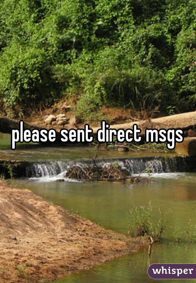 please sent direct msgs