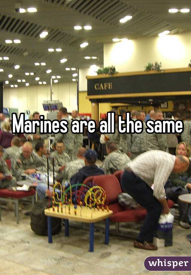Marines are all the same