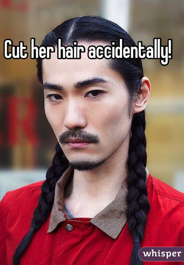 Cut her hair accidentally!
