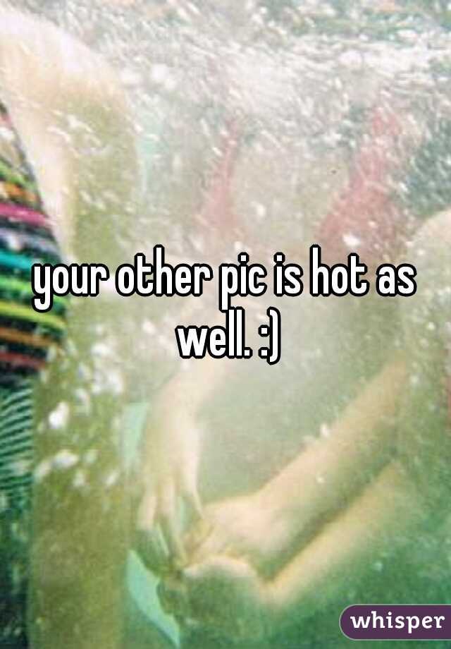 your other pic is hot as well. :)