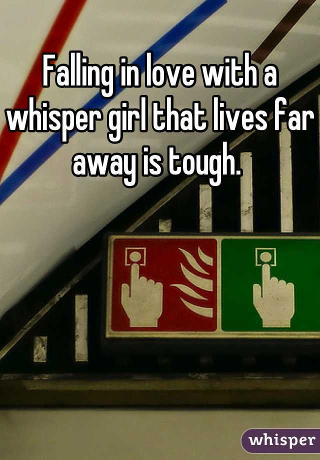 Falling in love with a whisper girl that lives far away is tough. 