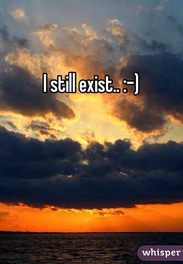 I still exist.. :-)