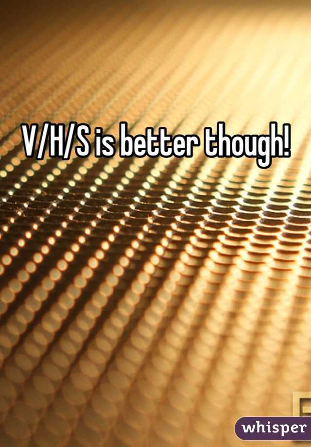 V/H/S is better though! 