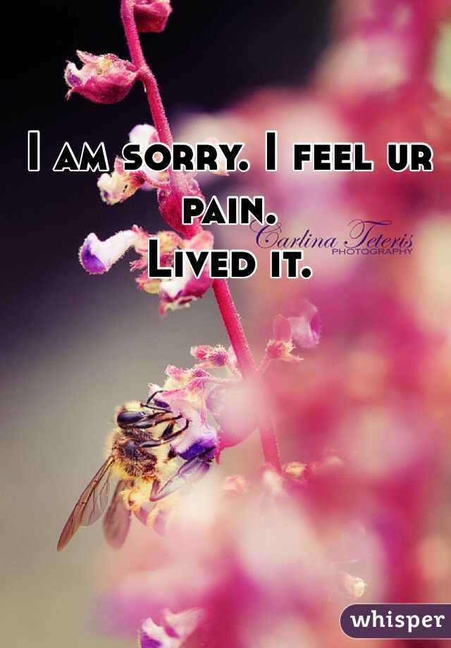 I am sorry. I feel ur pain. 
Lived it. 