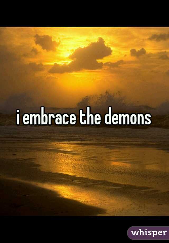 i embrace the demons