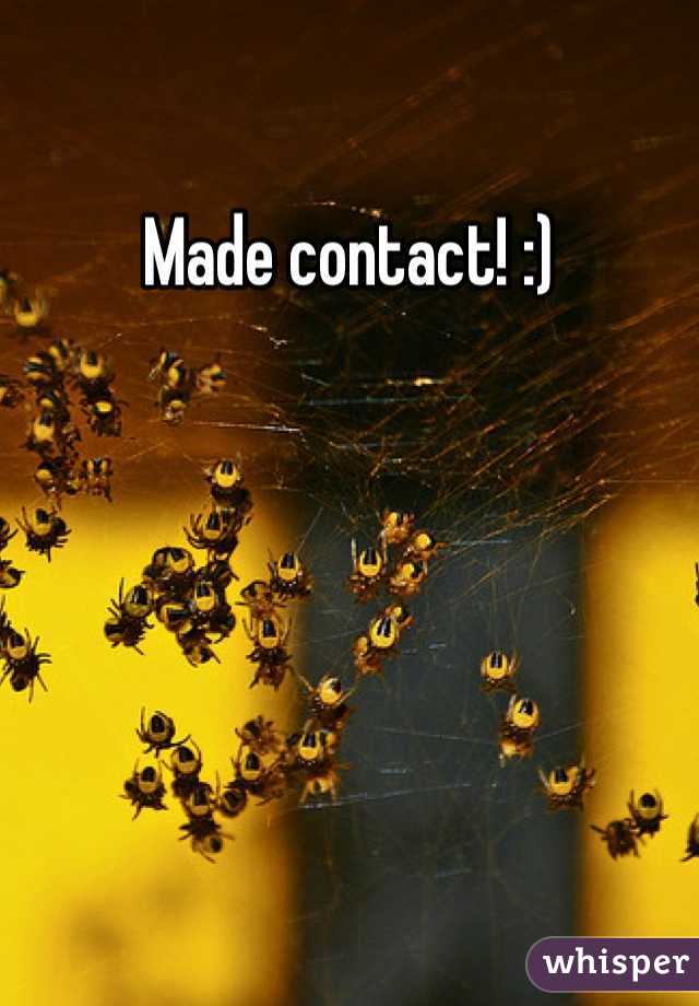 Made contact! :)