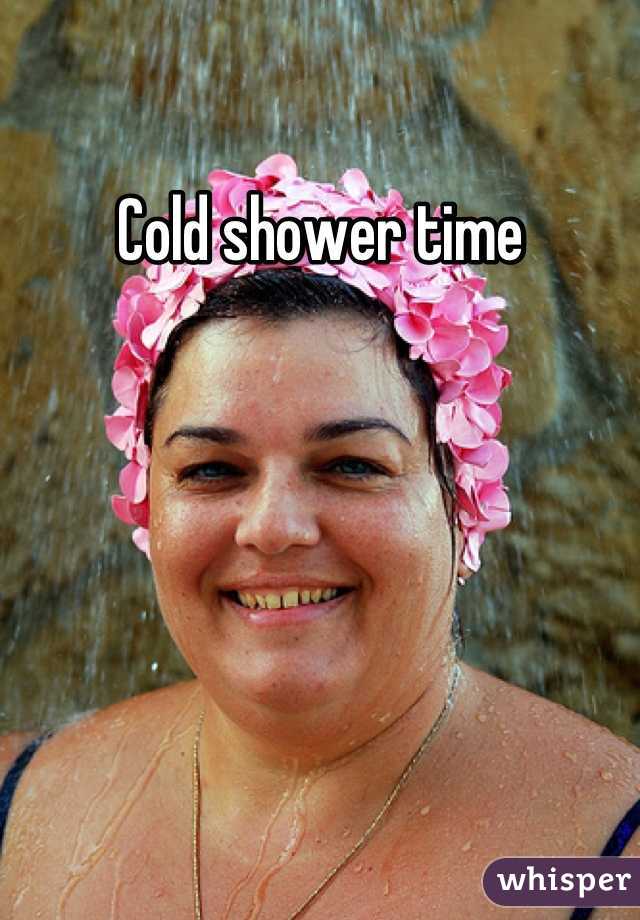 Cold shower time