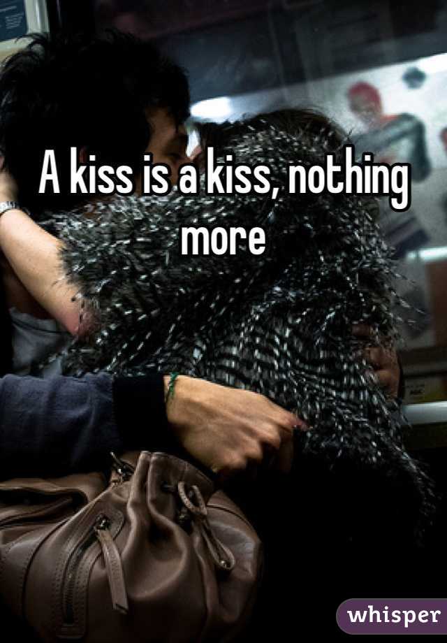 A kiss is a kiss, nothing more