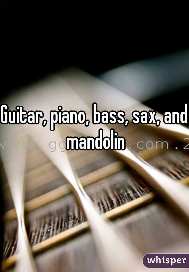 Guitar, piano, bass, sax, and mandolin
