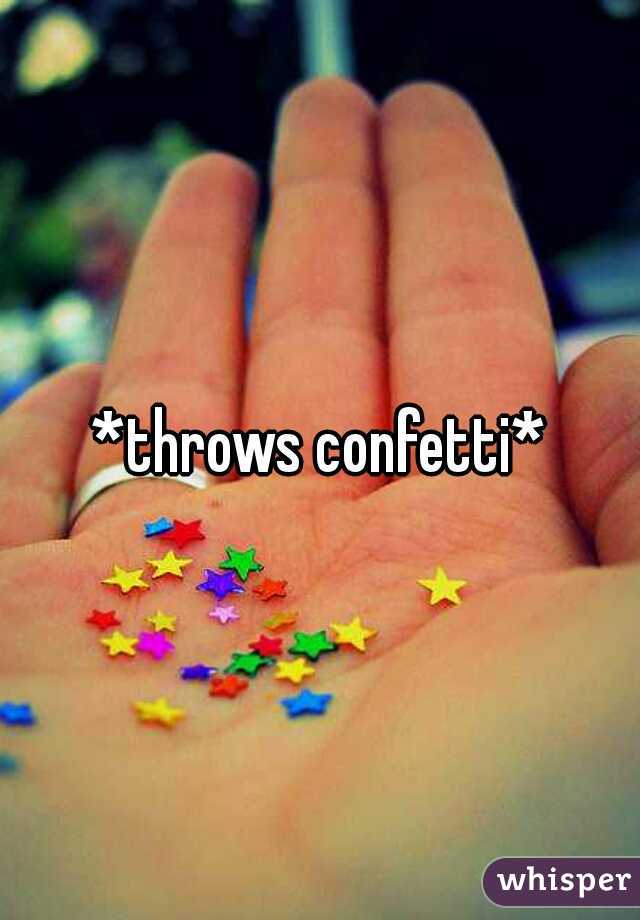 *throws confetti*
