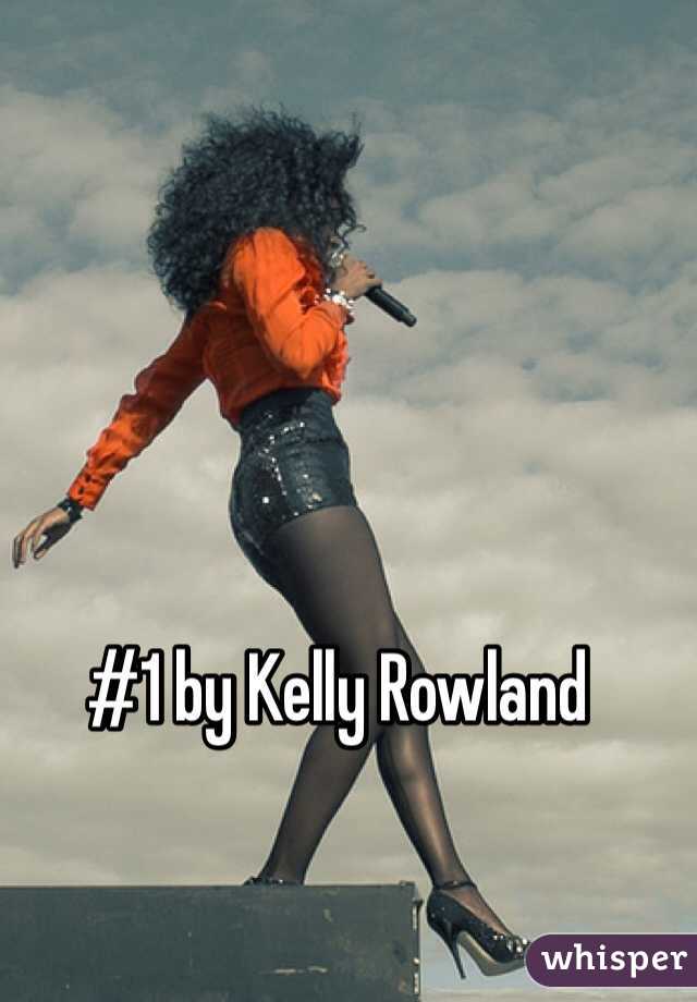 #1 by Kelly Rowland 