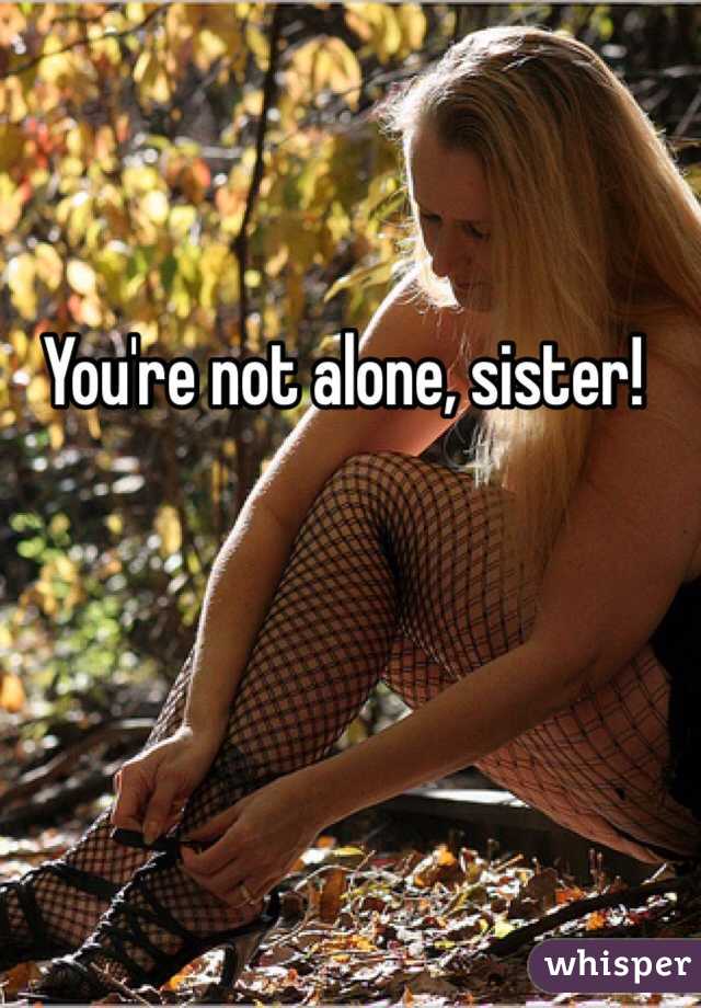 You're not alone, sister!