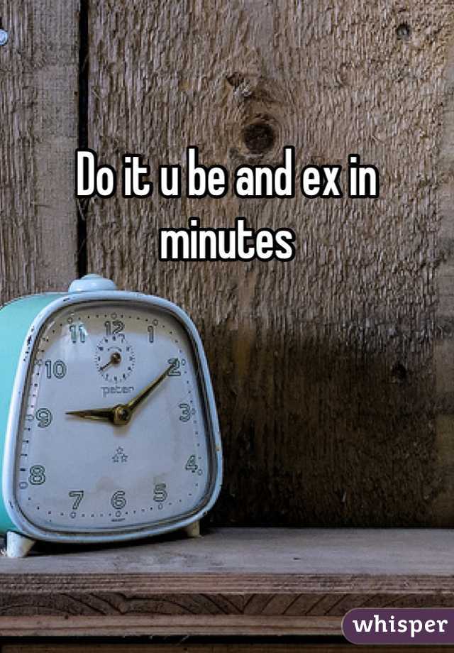 Do it u be and ex in minutes
