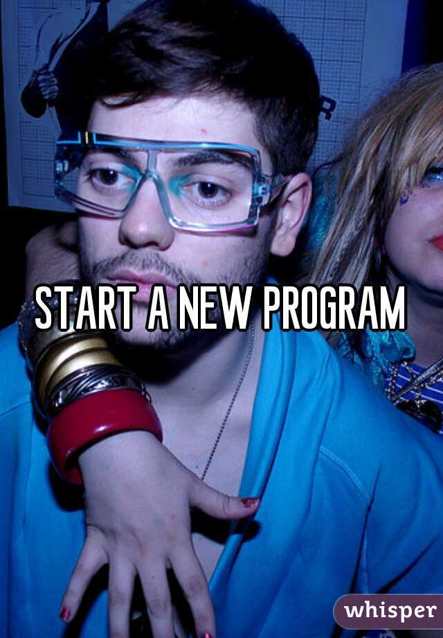 START A NEW PROGRAM