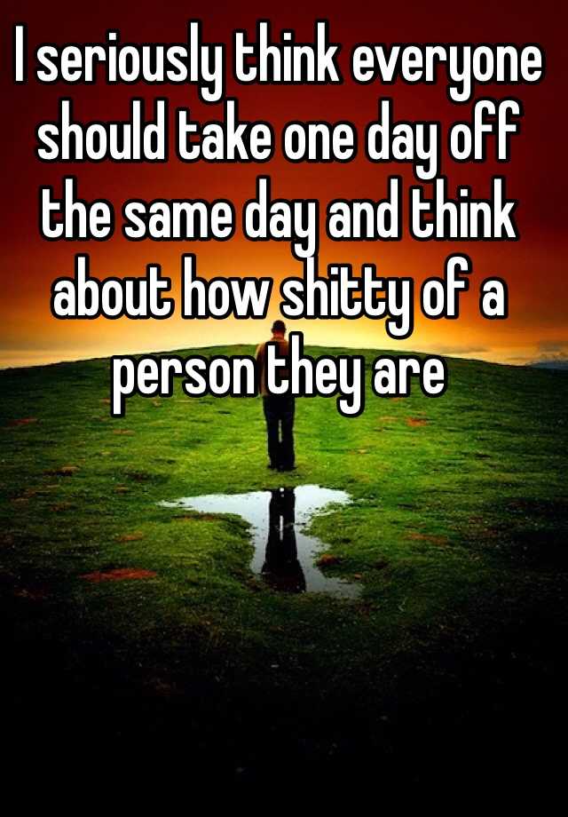 i-seriously-think-everyone-should-take-one-day-off-the-same-day-and