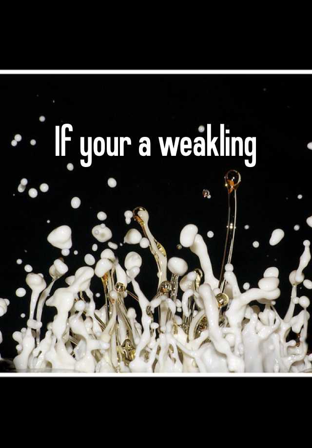 if-your-a-weakling