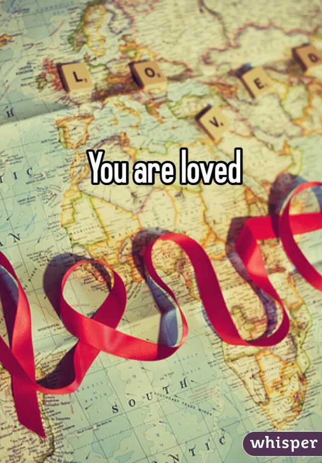 You are loved