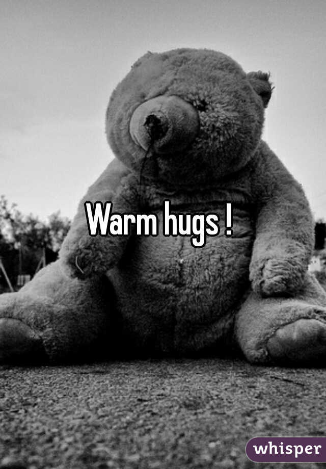Warm hugs ! 
