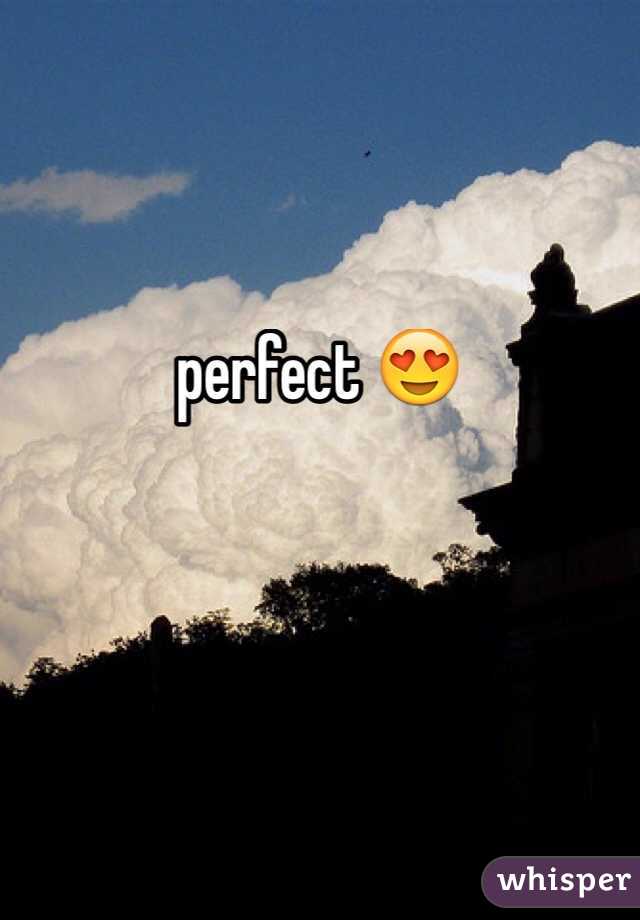 perfect 😍