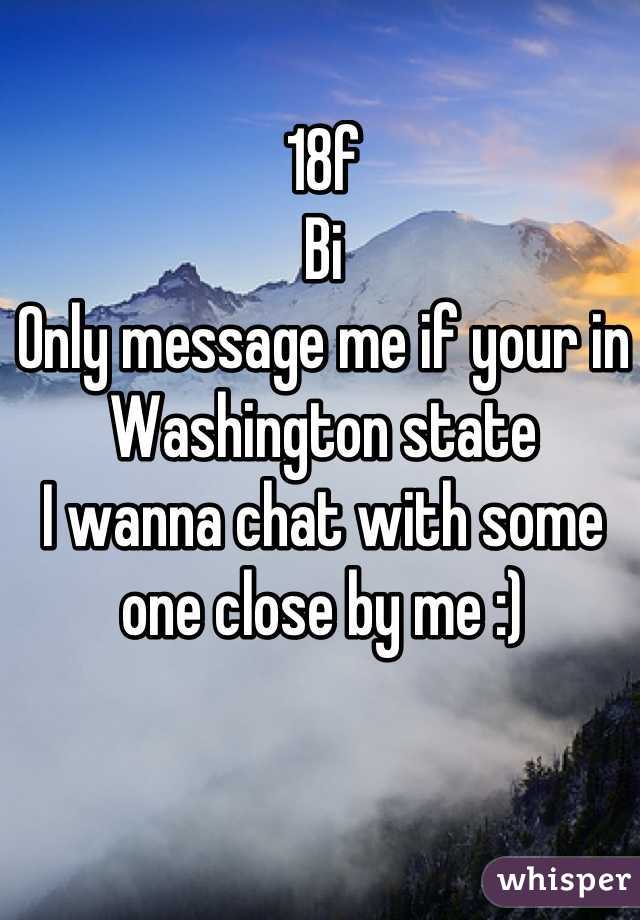 18f
Bi
Only message me if your in Washington state
I wanna chat with some one close by me :)