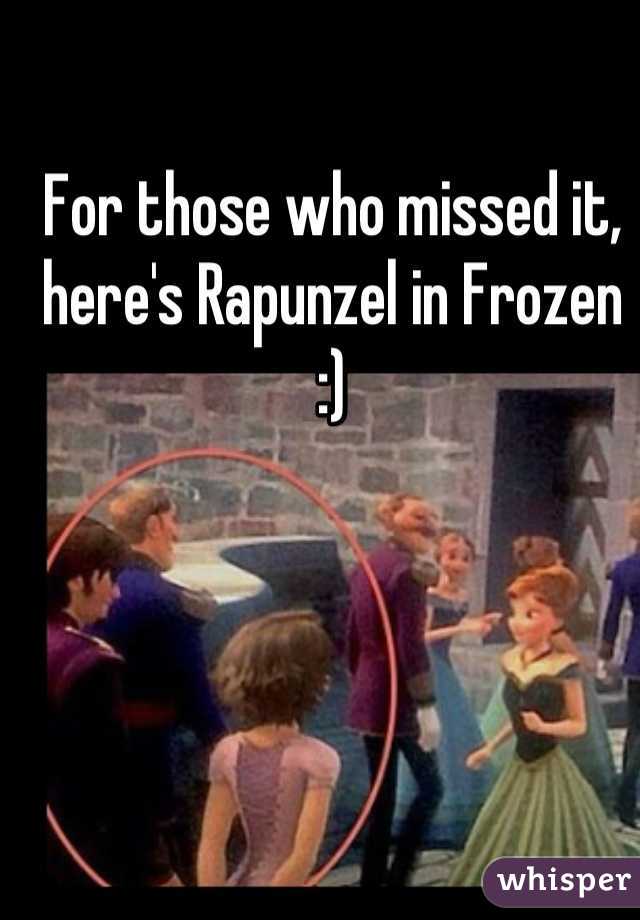 For those who missed it, here's Rapunzel in Frozen :)