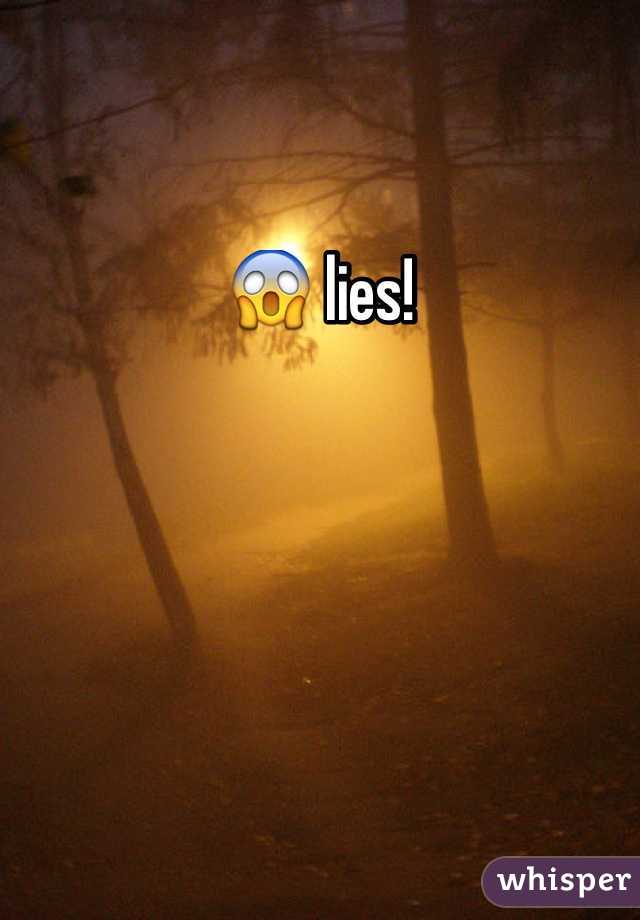 😱 lies!