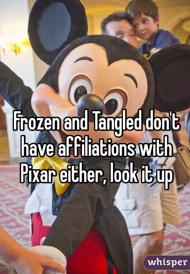 Frozen and Tangled don't have affiliations with Pixar either, look it up