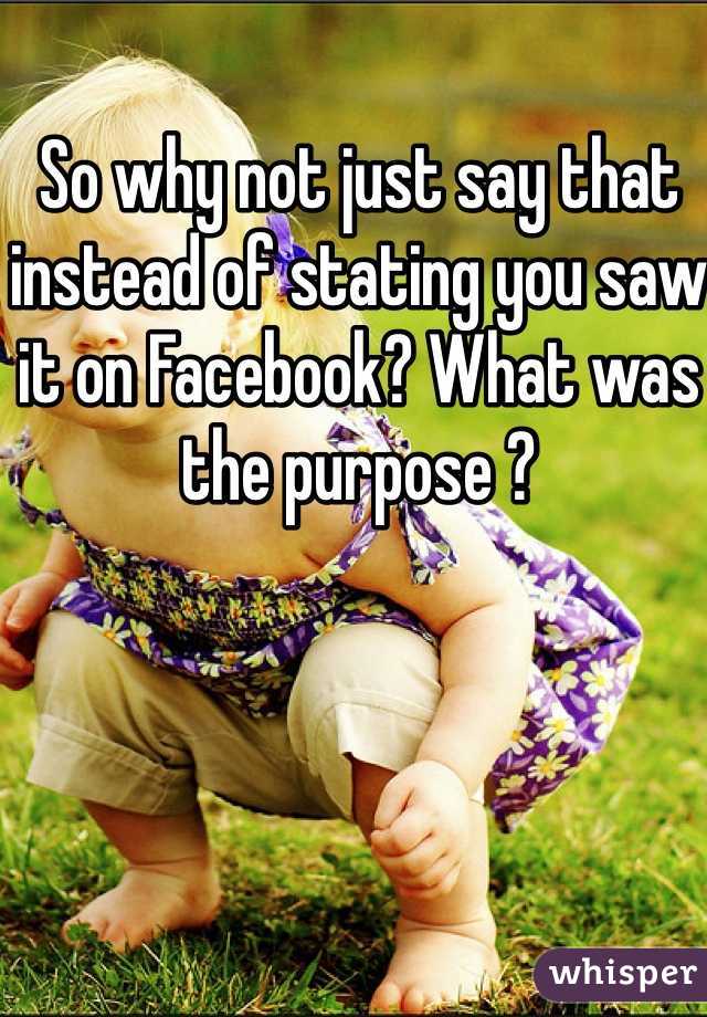 So why not just say that instead of stating you saw it on Facebook? What was the purpose ?