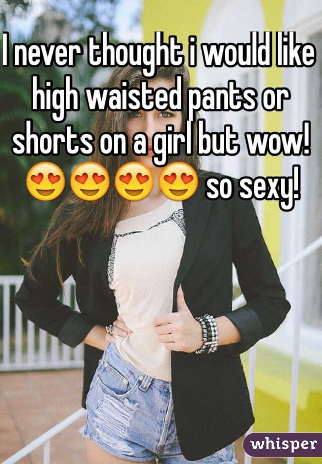 I never thought i would like high waisted pants or shorts on a girl but wow! 😍😍😍😍 so sexy!