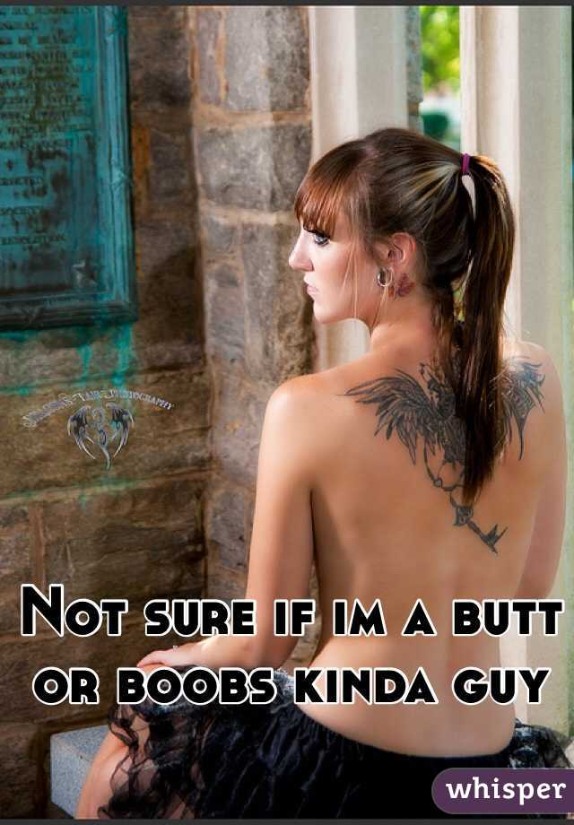 Not sure if im a butt or boobs kinda guy