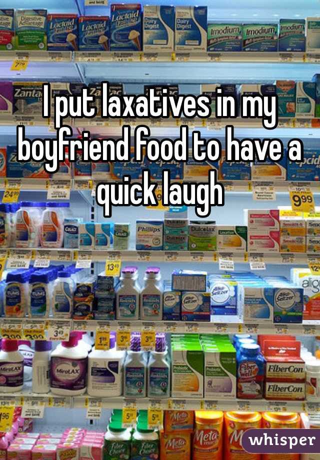I put laxatives in my boyfriend food to have a quick laugh
