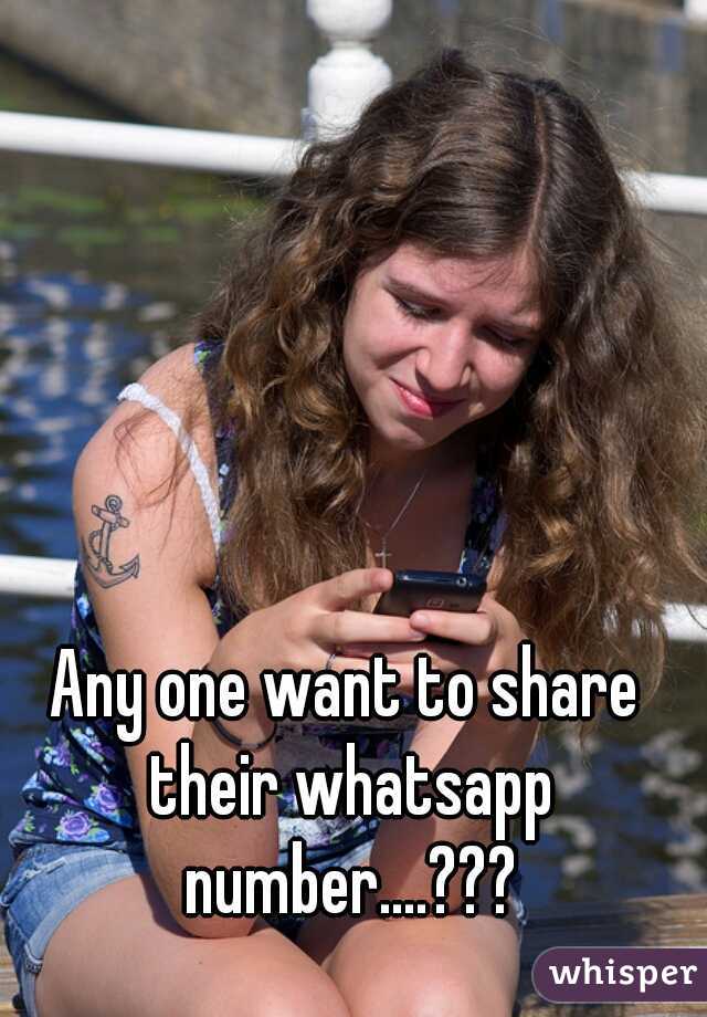 Any one want to share their whatsapp number....???