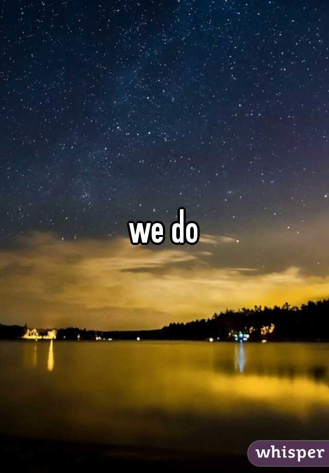 we do