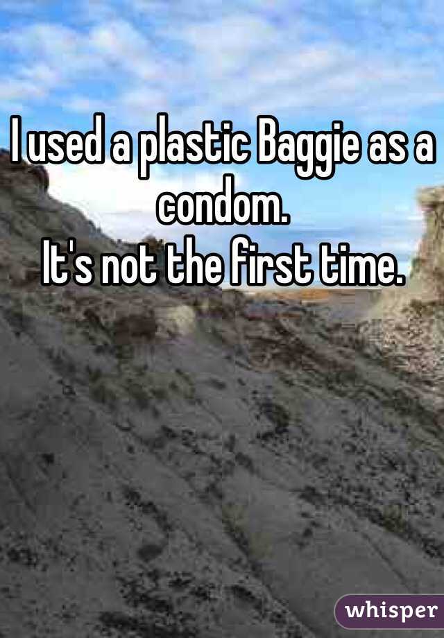 I used a plastic Baggie as a condom. 
It's not the first time.