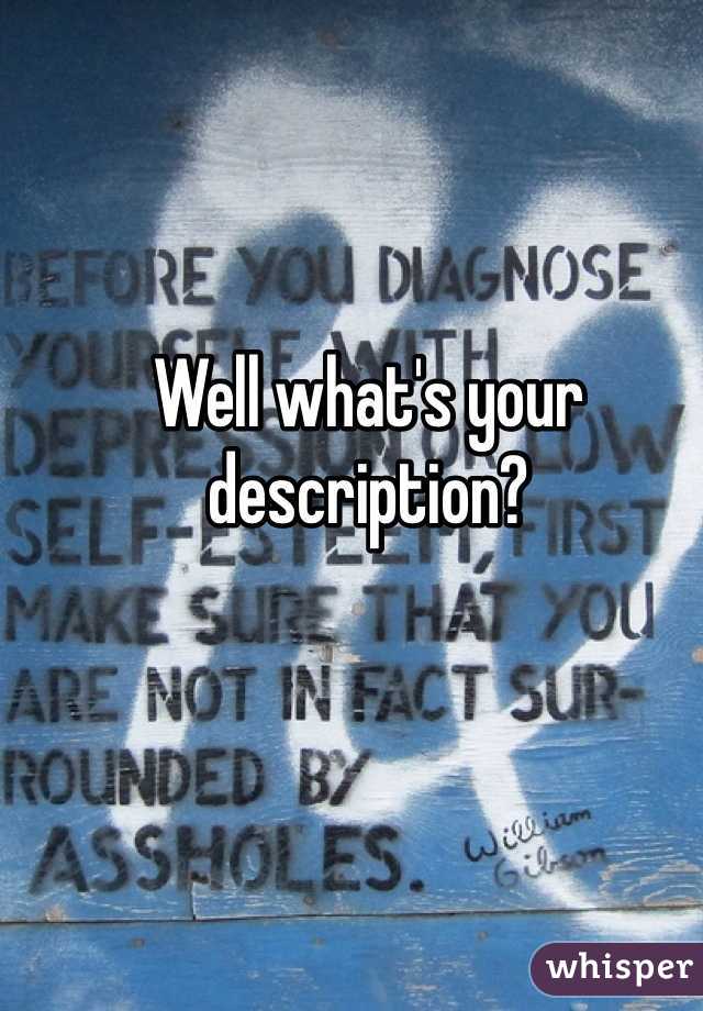 Well what's your description?
