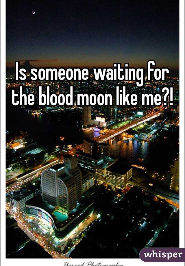 Is someone waiting for the blood moon like me?! 