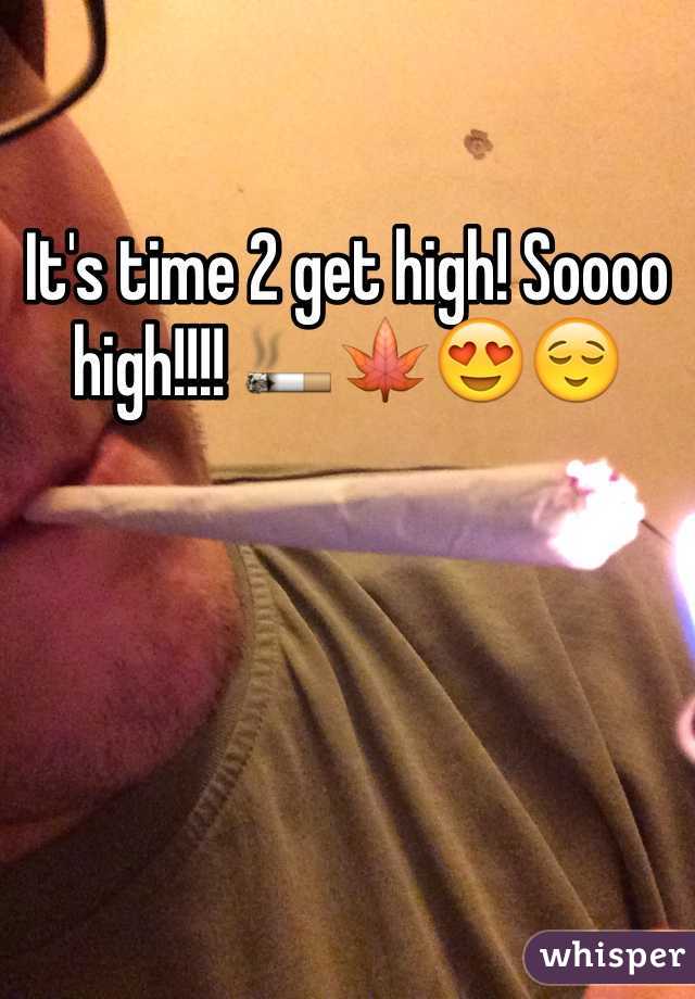 It's time 2 get high! Soooo high!!!! 🚬🍁😍😌