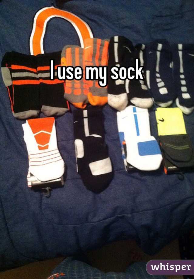 I use my sock
