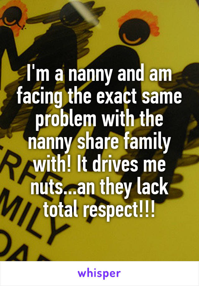 I'm a nanny and am facing the exact same problem with the nanny share family with! It drives me nuts...an they lack total respect!!!