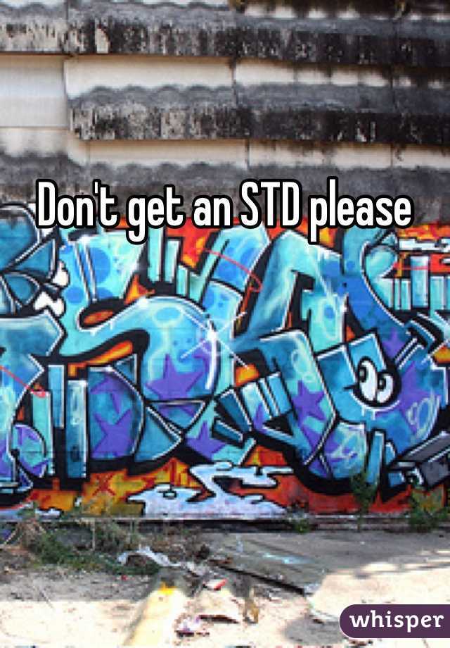 Don't get an STD please