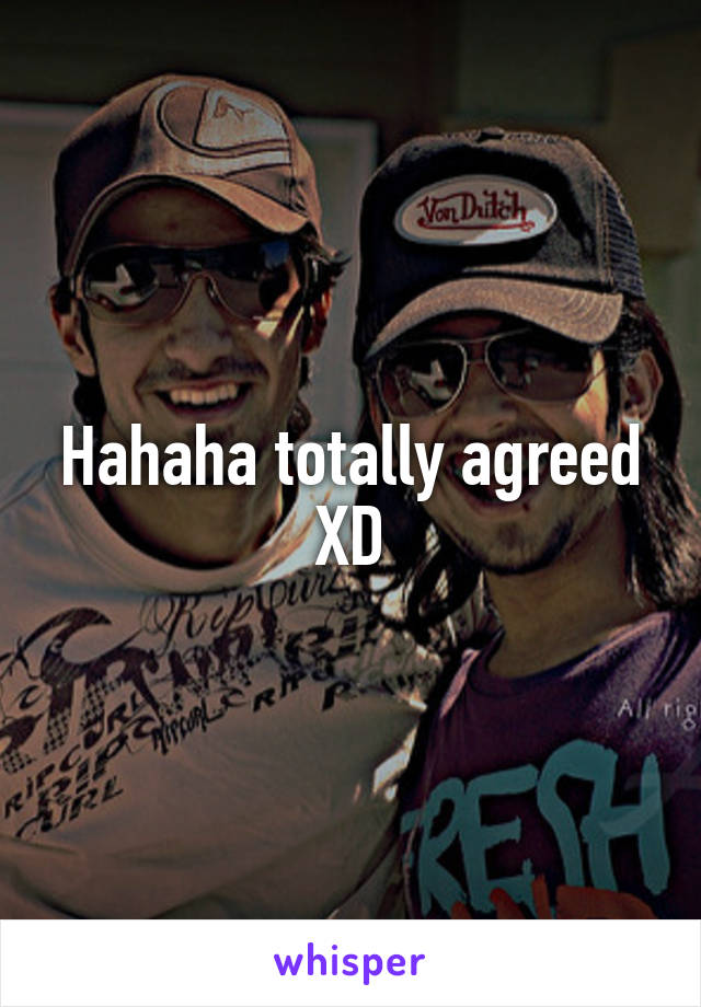 Hahaha totally agreed XD
